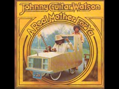 Youtube: Johnny "Guitar" Watson - A real mother for ya