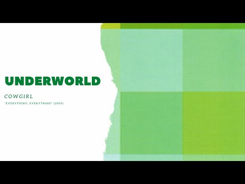 Youtube: Underworld - Cowgirl [Everything, Everything]
