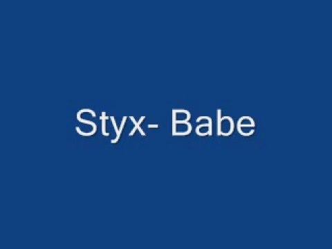 Youtube: Styx- Babe