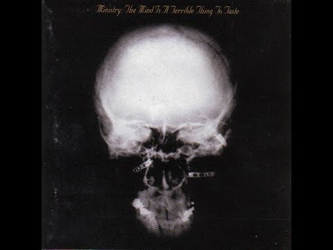 Youtube: M̲inistry - The Mínd Is A T͟e͟r͟r͟i͟b͟l͟e͟ Thing To̲ Ta̲ste (1989) full album