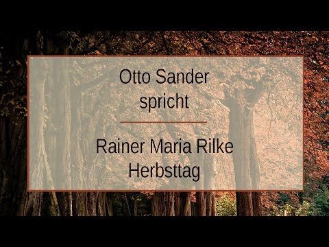 Youtube: Rainer Maria Rilke „Herbsttag" II