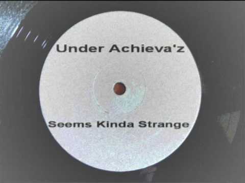 Youtube: Under Achieva'z - Seems Kinda Strange