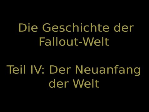 Youtube: Fallout: Geschichte Teil 4 "Der Neuanfang der Welt"