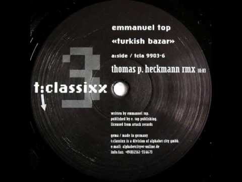 Youtube: Emmanuel Top - Turkish Bazar (Thomas P. Heckmann Remix) [T:Classixx 1999]