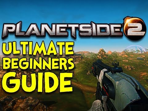 Youtube: ULTIMATE BEGINNERS GUIDE! - Planetside 2