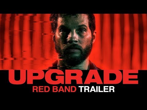 Youtube: UPGRADE (2018) – Official Red Band Film Trailer