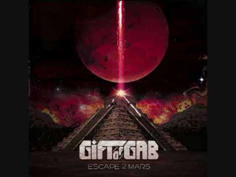 Youtube: Gift of Gab - Escape 2 Mars