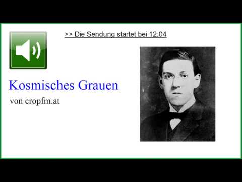 Youtube: Kosmisches Grauen: der Schriftsteller H. P. Lovecraft ☆ Bernhard Reicher, bei cropfm