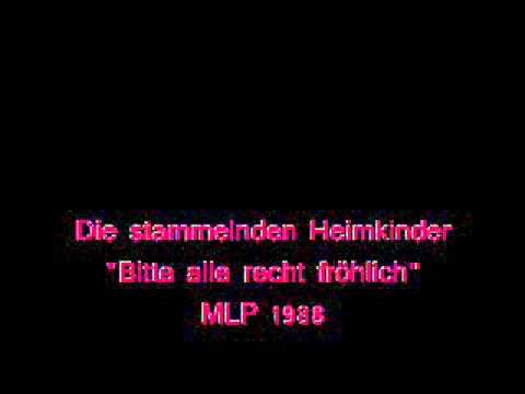 Youtube: Die stammelnden Heimkinder - Bitte alle recht fröhlich mLP 1988