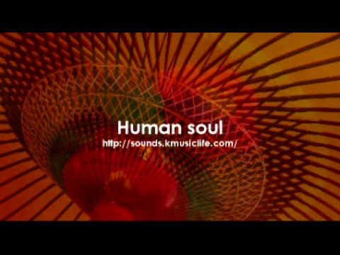 Youtube: Human soul - THE MOST RELAXING MUSIC -
