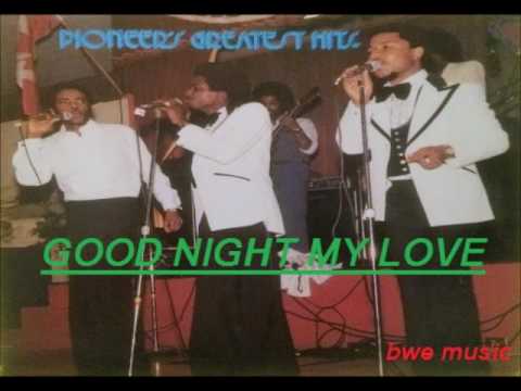 Youtube: The Pioneers -  GOOD NIGHT MY LOVE (REGGAE LOVER ROCK)