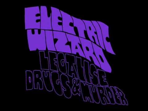 Youtube: Electric Wizard - Legalise Drugs & Murder
