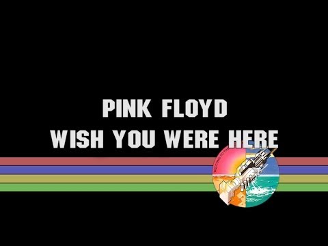 Youtube: Pink Floyd - Wish You Were Here