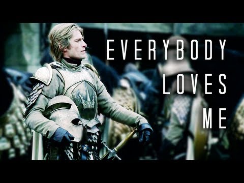 Youtube: Jaime Lannister - Everybody Loves Me (Game of Thrones)