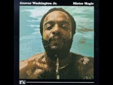 Youtube: Grover Washington, Jr.  Mister Magic