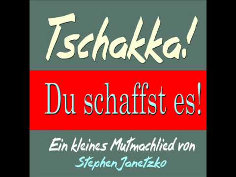 Youtube: Stephen Janetzko - Tschakka, du schaffst es! (Ein kleines Mutmachlied)
