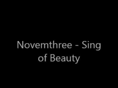 Youtube: Novemthree - Sing of Beauty