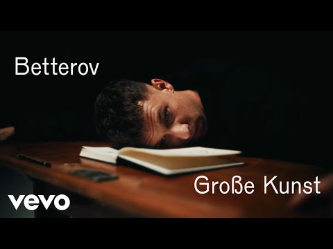 Youtube: Betterov - Große Kunst (Official Video)