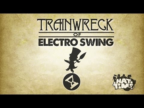 Youtube: Trainwreck Of Electro Swing - A Hat In Time Remix