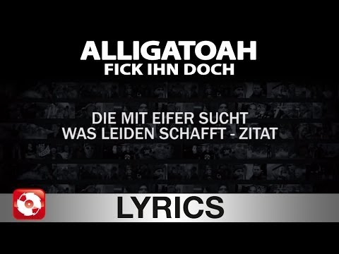 Youtube: ALLIGATOAH - FICK IHN DOCH - AGGROTV LYRICS KARAOKE (OFFICIAL VERSION)