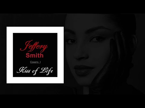 Youtube: Jeffery Smith - Kiss of Life (Covers 1)
