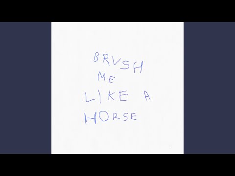 Youtube: Brush Me Like A Horse