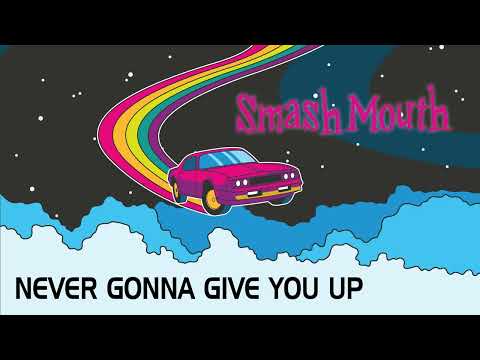 Youtube: SMASH MOUTH Never Gonna Give You Up