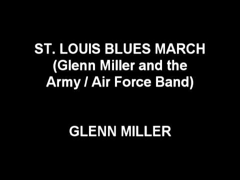 Youtube: St. Louis Blues March - Glenn Miller and the Army / Air Force Band