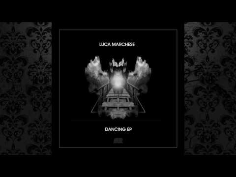 Youtube: Luca Marchese - Dancing (Original Mix) [SELECTED RECORDS]