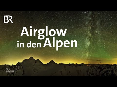 Youtube: Airglow: Jagd nach dem Alpenleuchten | Gut zu wissen | BR