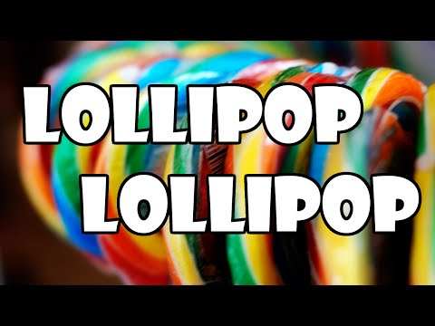 Youtube: Lollipop, Lollipop, Oh Lolli-Lolli-Lolli
