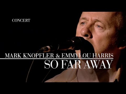 Youtube: Mark Knopfler & Emmylou Harris - So Far Away (Real Live Roadrunning | Official Live Video)
