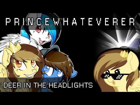 Youtube: PrinceWhateverer, Poni1Kenobi & Turquoise Splash - Deer in the Headlights (Owl City Cover)