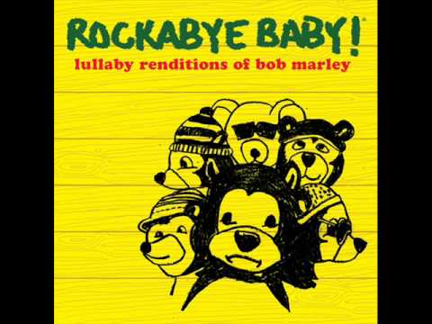 Youtube: No Woman, No Cry - Lullaby Renditions of Bob Marley - Rockabye Baby!