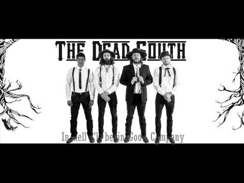 Youtube: The Dead South - In Hell I'll Be In Good Company  - Lyrics