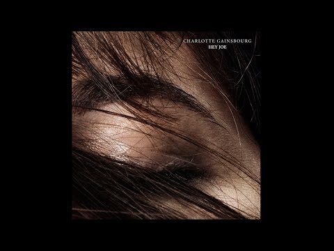 Youtube: Charlotte Gainsbourg - Hey Joe (Official Audio)