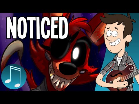 Youtube: "Noticed" - Five Nights at Freddy's song by MandoPony