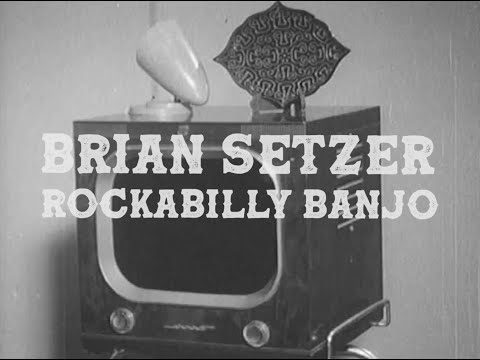 Youtube: Brian Setzer - Rockabilly Banjo (Official Music Video)