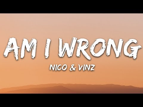 Youtube: Nico & Vinz - Am I Wrong (Lyrics)