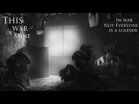 Youtube: This is war of mine [SFM ponies]