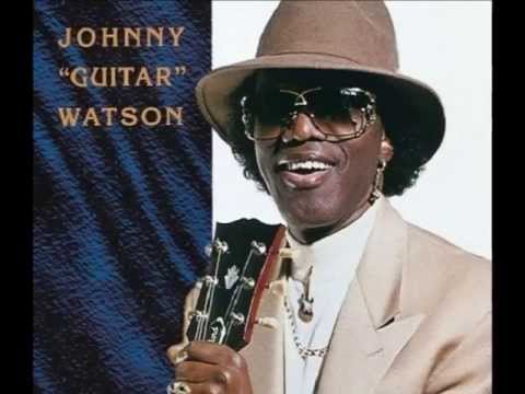 Youtube: Johnny "Guitar" Watson - Ain't That A Bitch