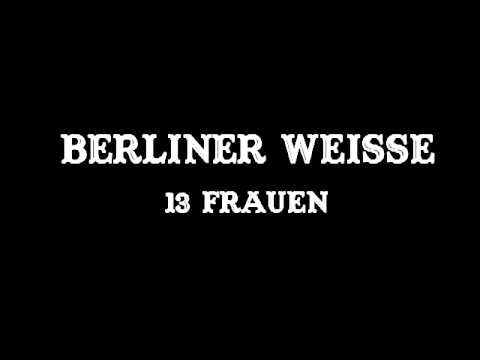 Youtube: berliner weisse - 13 frauen