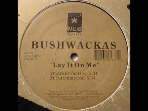 Youtube: Bushwackas - Lay It On Me