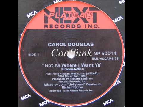 Youtube: Carol Douglas - Got Ya Where I Want Ya (12 inch 1983)