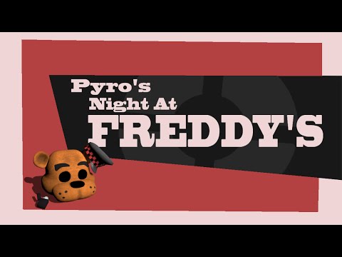 Youtube: Pyro's Night at Freddy's