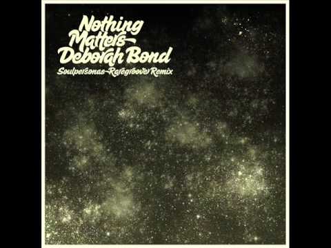 Youtube: Nothing Matters (Soulpersona Raregroove Remix) - Deborah Bond
