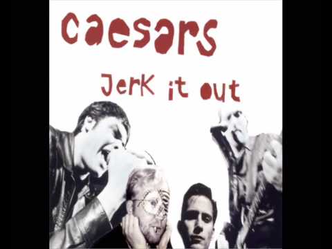 Youtube: Jerk It Out - Caesars
