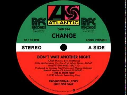 Youtube: Change - Don't Wait Another Night (extended version)