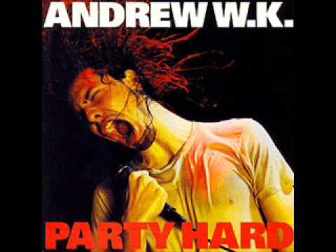 Youtube: Andrew W.K. Party Hard  (Demo Version)