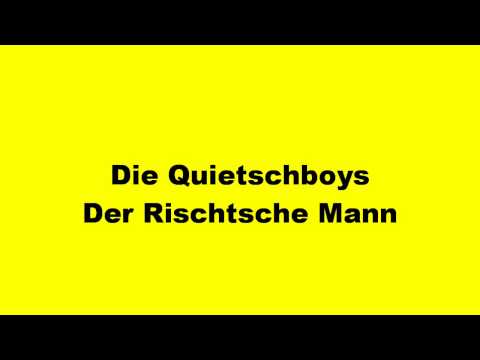 Youtube: Quietschboys - Der Rischtsche Mann